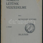 Bereghy Endre: Nemzeti létünk veszedelme. I. füzet. Bp., 1911, Szerzői, ('Élet'-ny.), 24 p. Kiadói papírkötés.