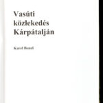 Karel Benes: Vasúti közlekedés Kárpátalján. Bp., 1996, MÁV. Képekkel gazdagon illusztrált. Kiadói kartonált papírkötés. - Image 2