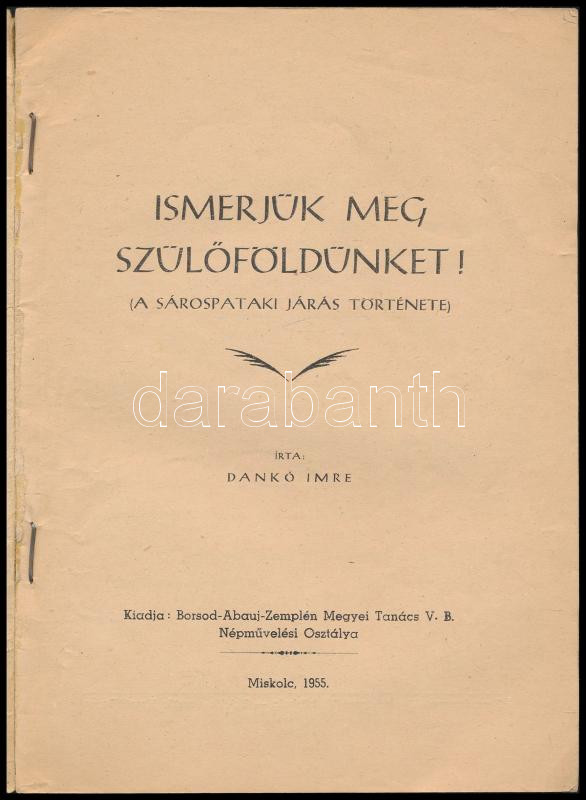 Dankó Imre: Ismerjük meg szülőföldünket! (A sárospataki járás története). Miskolc, 1955, Borsod-Abaúj-Zemplén Megye Tanács V.B. Népművelési Osztálya, 63 p. Kiadói tűzött papírkötés, a borítón kisebb szakadással. Megjelent - Image 2
