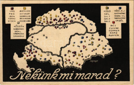 Nekünk mi marad? Természeti erőforrások. Magyarország Területi Épségének Védelmi Ligája / Hungary's natural resources, irredenta s: Frindt József