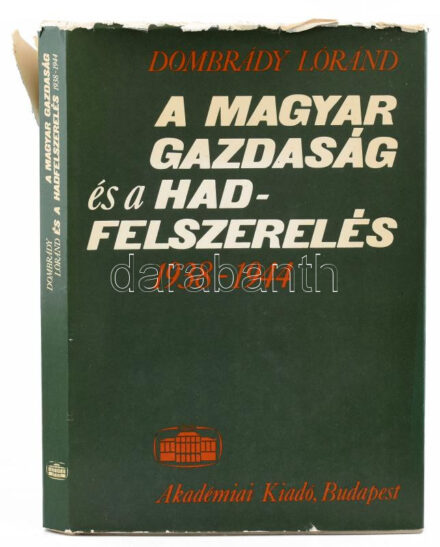 Dombrády Lóránd: A magyar gazdaság és hadfelszerelés. 1938-1944. Bp., 1981., Akadémiai. Kiadói egészvászon-kötés, kiadói sérült papír védőborítóban, volt könyvtári példány.