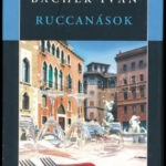 Bächer Iván: Ruccanások. A szerző, Bächer Iván (1957-2013) által dedikált. Bp., 2007., Ulpius-ház. Kiadói kartonált papírkötés, kiadói papír védőborítóban.