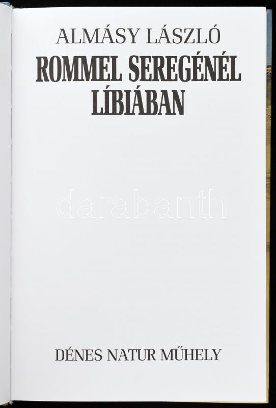 Almásy László: Rommel seregénél Líbiában. H.n., Dénes Natúr Műhely Kiadó. Kiadói kartonált kötés, jó állapotban. - Image 2
