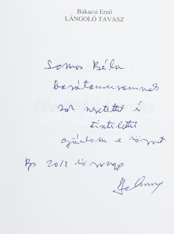 Bakacsi Ernő: Szívdobbanás.+ Lángoló tavasz. A szerző által Somos Béla (1938-1?) író, költő, pedagógus részére DEDIKÁLT példányok. Bp., 2010-2012.,Hungarovox. Kiadói papírkötések. - Image 2
