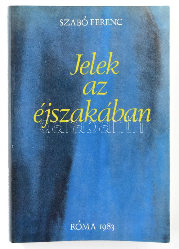 Szabó Ferenc: Jelek az éjszakában. Tanulmányok és új versek. A szerző által DEDIKÁLT példány. Róma, 1983., Tip. Ugo Detti. Emigráns kiadás. Kiadói papírkötés. - Image 3