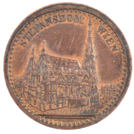 Ausztria ~1900. 'A Stephansdom Bécs / I. Ferenc József' Cu emlékérem (16mm) T:2 Austria ~1900. 'Stefansdom Wien / Franz Joseph I.' Cu commemorative medallion (16mm) C:XF