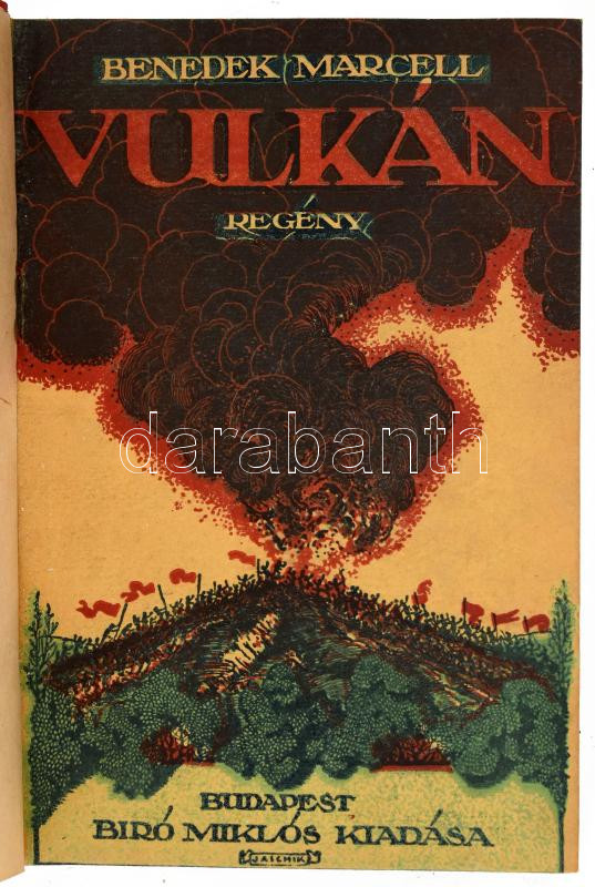 Benedek Marcell: Vulkán. Pogány Józsefnek DEDIKÁLT példány. Borító: Jaschik Álmos. Bp., é.n. Bíró Miklós. Kiadói papírkötésben, félvászon védőborítóval