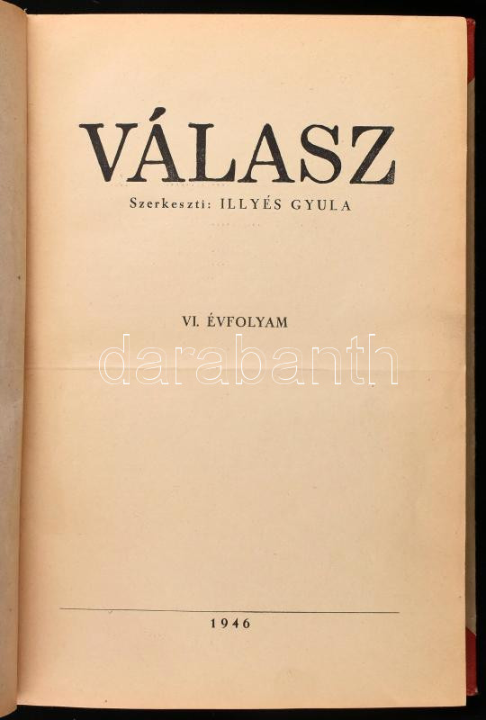 1946 Válasz. VI. évf. Szerk.: Illyés Gyula. Bp., Antiqua Rt., 4+287+1 p. Kopott félvászon-kötésben