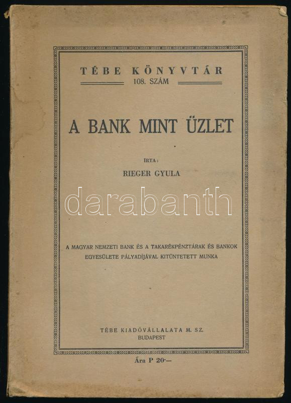 Rieger Gyula: A bank, mint üzlet. Tébe Könyvtár 108. Bp., 1944, Tébe Kiadóvállalat, 198 p. Kiadói papírkötés, kissé sérült, foltos borítóval.