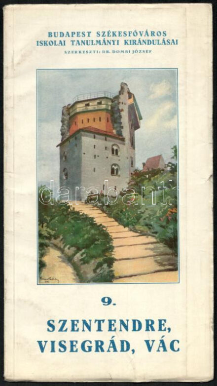 Szentendre, Visegrád, Vác. Budapest Székesfőváros Iskolai Tanulmányi Kirándulásai 9. Szerk.: Dr. Dombi József. Bp., 1942, Székesfővárosi Háziny., 3 (kihajtható) t.+24 p. Negyedik, javított és bővített kiadás. Fekete-fehér
