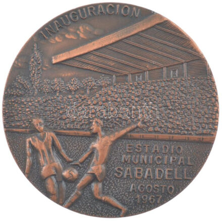 Spanyolország 1967. 'Inauguración Estadio Municipal Sabadell Agosto 1967 (Sabadell Városi Stadionjának megnyitója, 1967 augusztus)' bronz emlékérem (50mm). A stadion 1992-ben olimpiai helyszín volt, itt játszották az Egyiptom-Katar (0-1),