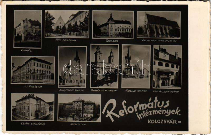 Kolozsvár, Cluj; Református intézmények, Kórház, Teologia, Szeretetház, Leánygimnázium, régi és új kollégium, templomok / Calvinist institutions, hospital, churches, boarding school, college