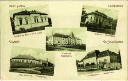 Nagyszalonta, Salonta; Cladiri publice, Spitalul de Stat, Internat, Cazarma, Jandarmerie, Uzina electrica / Középületek, Közkórház, Internátus, Kaszárnya, laktanya, Villanytelep, Csendőrség. Döme Károly kiadása / public buildings,