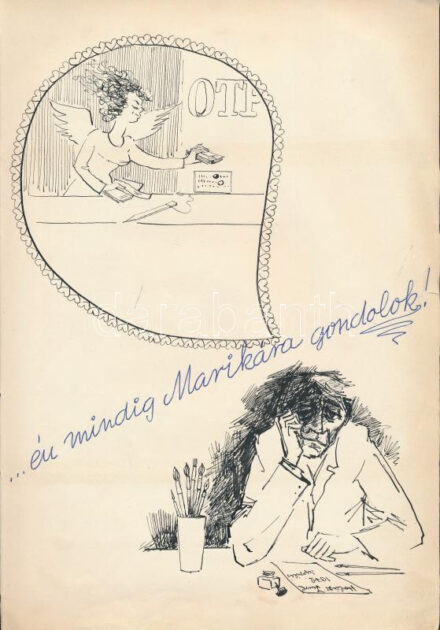 Halász Imre(?-?): Én mindig Marikára gondolok! (karikatúra). Tus, golyóstoll, papír, jelzett, lapszéli kisebb szakadással. 30x21 cm