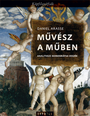 Daniel Arasse - Művész a műben