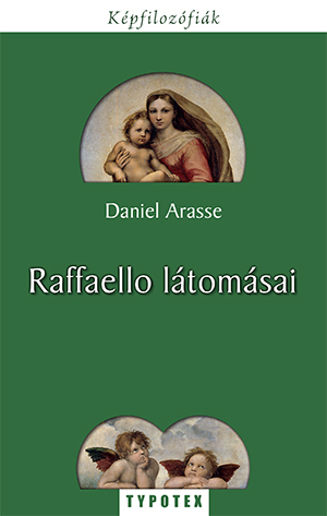 Daniel Arasse - Raffaello látomásai