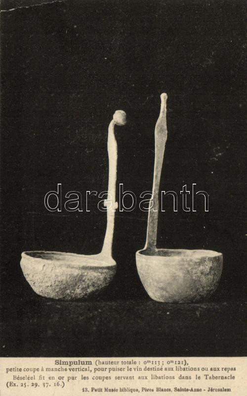 Simpulum, petite coupe a manche vertical, pour puiser le vin destiné aux libation ou aux repas, Béseléel fit en or pur les coupes servant aux libations dans le Tabernacle / A small cut vertical sleeve to draw wine intended for libation or meals,