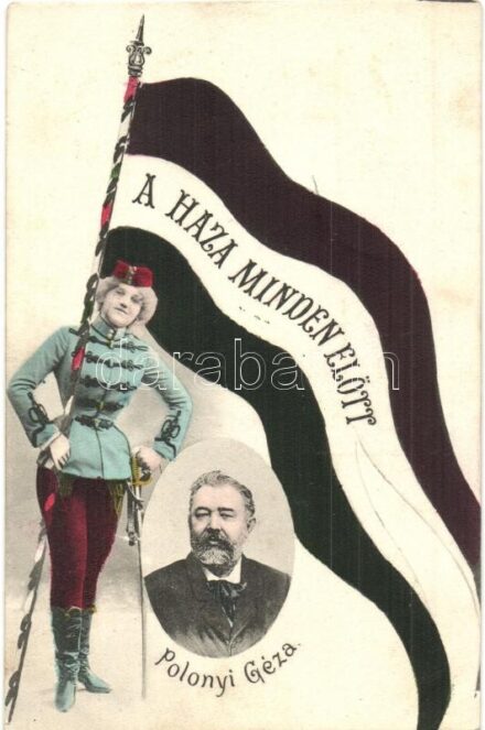 Polónyi Géza, politikus; A Haza Minden Előtt!. Hazafias zászlós lap / Hungarian politician, Patriotic propaganda, flag