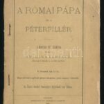 Hujmann Ferenc: A római pápa és a péterfillér. Pécs, 1883, ifj. Madarász Endre. Tűzött papírkötésben.