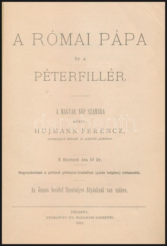 Hujmann Ferenc: A római pápa és a péterfillér. Pécs, 1883, ifj. Madarász Endre. Tűzött papírkötésben. - Image 2