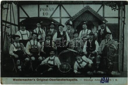 Westernacher's Original-Oberlandlerkapelle - Ständige Adresse: Fürth. i. B. / Tyrolean msuic band 'Üdvözlet Angolpark 1911 Budapest' - 1 pohár 10 korona (Rb)