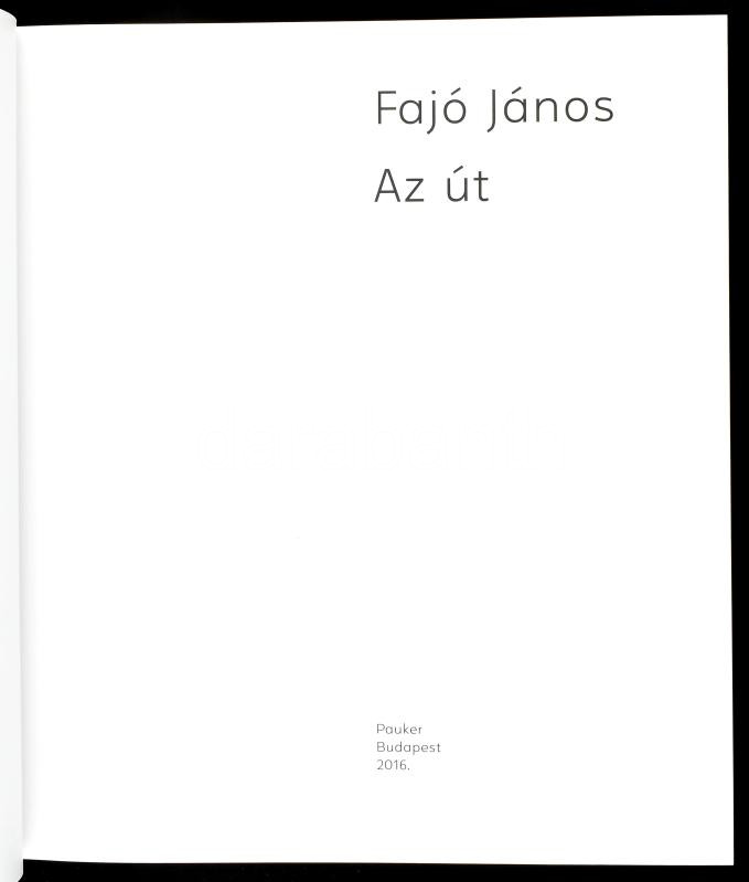 Fajó János: Az út. Bp., 2016.,Pauker. Gazdag képanyaggal illusztrált. Kiadói kartonált papírkötés. - Image 2