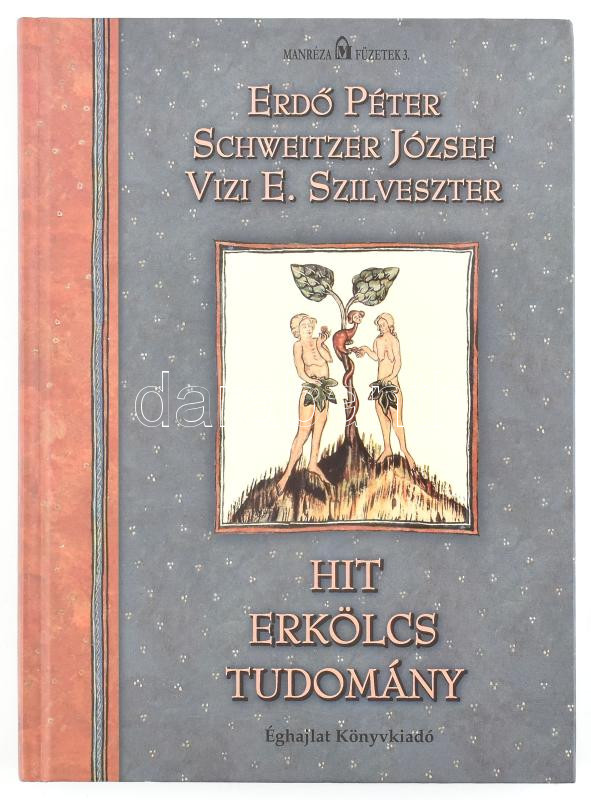 Erdő Péter-Schweitzer József-Vizi E. Szilveszter: Hit, erkölcs, tudomány. Manréza füzetek. 3. Bp., 2006, Éghajlat. Kiadói kartonált papírkötés.