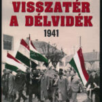 Visszatér a Délvidék. 1941. Szerk.: Vincze Gábor. Nagy Magyarország Könyvek 4. Bp., 2011., Kárpáti Stúdió. Kiadói papírkötés.