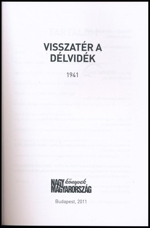 Visszatér a Délvidék. 1941. Szerk.: Vincze Gábor. Nagy Magyarország Könyvek 4. Bp., 2011., Kárpáti Stúdió. Kiadói papírkötés. - Image 2