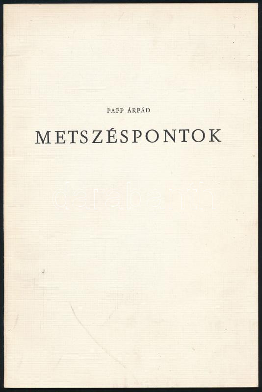 Papp Árpád: Metszéspontok. Szerzői. DEDIKÁLT: 26p. papírborítóval