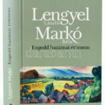 Lengyel László - Markó Béla: Engedd hazámat éltetnem. Bp.,2017,Helikon. Kiadói kartonált papírkötés.