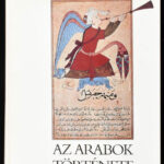 Benke József: Az arabok története. Bp., 1987, Kossuth. Kiadói kartonált papírkötés.