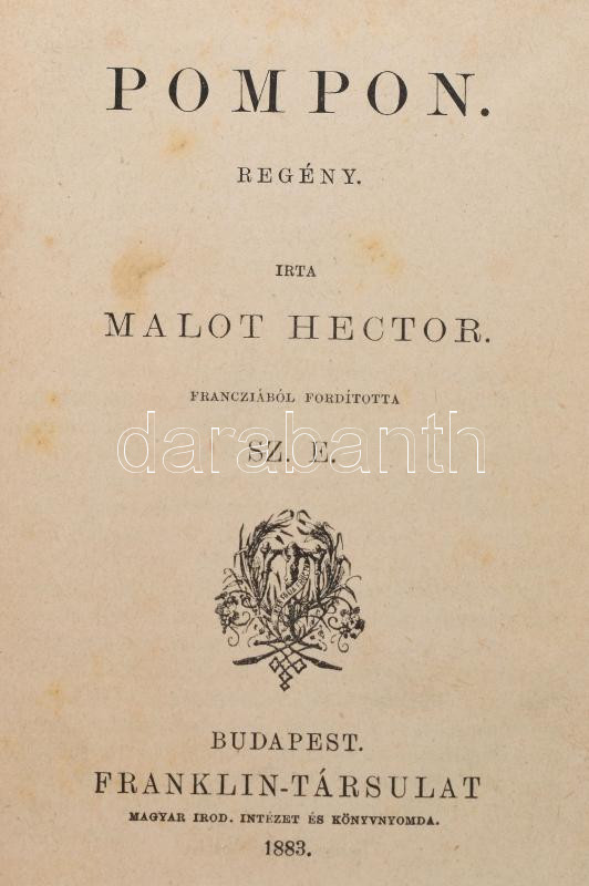 Malot Hector: Pompon. Regény. Ford.: Sz. E. Bp., 1883., Franklin, 444+4 p. Korabeli aranyozott gerincű félvászon-kötés, márványozott lapélekkel.