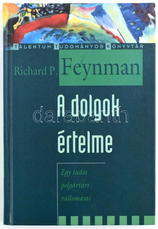 Richard Feynman: A dolgok értelme. Ford.: Dr. Ill Márton. Talentum Tudományos Könyvtár. Bp., 2001., Akkord. Kiadói kartonált papírkötés.