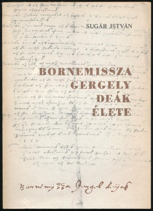 Sugár István: Bornemissza Gergely deák élete. Studia Agriensia 4. Eger, 1984, Dobó István Vármúzeum. Kiadói papírkötés.