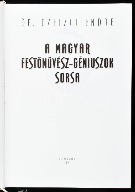 Dr. Czeizel Endre: A magyar festőművész-géniuszok sorsa. Bp., 2009, Galenus. Kiadói kartonált papírkötés, kiadói papír védőborítóban. - Image 2