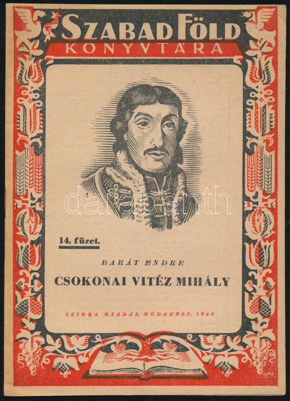 Barát Endre: Csokonai Vitéz Mihály. Szabad Föld Könyvtára 14. füzet. Bp., 1946, Szikra, 16 p. Kiadói tűzött papírkötés, jó állapotban.