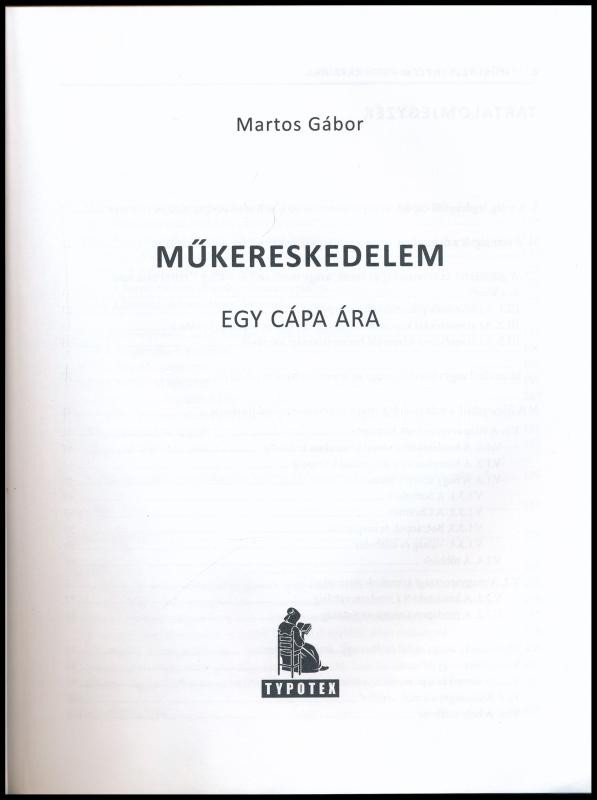 Martos Gábor: Műkereskedelem - Egy cápa ára. Bp., 2013, Typotex. Kiadói papírkötés, első néhány lap kissé hullámos. - Image 2