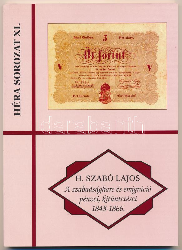 H. Szabó Lajos: 'A Szabadságharc és emigráció pénzei, kitüntetései 1848-1866'. FLOPPY 2000 Kft, Pápa, 2008. Az első oldalon a szerző saját dedikálásával. Újszerű állapotban.