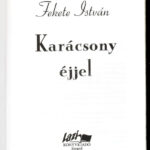 Fekete István: Karácsony éjjel. Összeáll. és szerk.: Horváth József. Szeged, 2006, Lazi. Kiadói kartonált papírkötés, újszerű állapotban. - Image 2