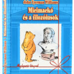 John Tyerman Williams: Micimackó és a filozófusok. Ford.: Kovács Petra. Bp., 2004, Szukits. Kiadói kartonált papírkötés.