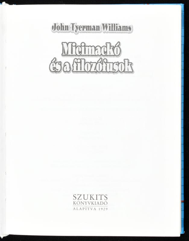 John Tyerman Williams: Micimackó és a filozófusok. Ford.: Kovács Petra. Bp., 2004, Szukits. Kiadói kartonált papírkötés. - Image 2
