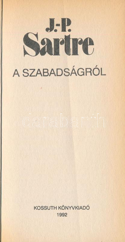 J. P. Sartre: A szabadságról. Ford.: Détshy Mihály, Albert Sándor. Fehér M. István bevezetőjével. Bp., 1992., Kossuth. Kiadói papírkötés. - Image 2