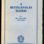 Dr. Puky Pál: A betegápolás elemei. Bp., én. (cca. 1920.), Kir. M.Egyetemi Nyomda. Kiadói papírkötésben, sérült.