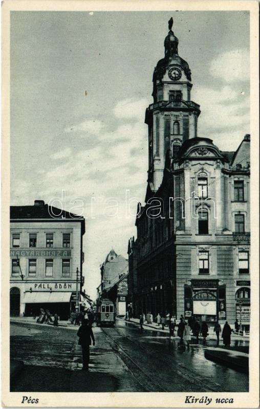 Pécs, Király utca, Nagyáruház, Páll Ödön üzlete, gyógyszertár, villamos