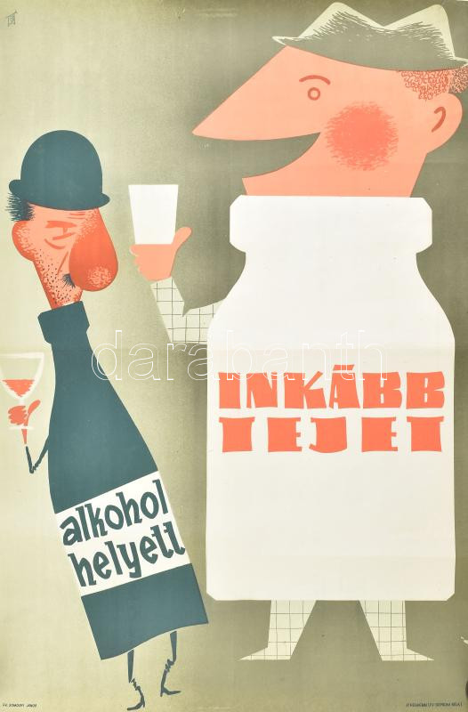 cca 1965 Inkább tejet alkohol helyett, plakát, jelzett, hajtott, felcsavarva, 82×56 cm