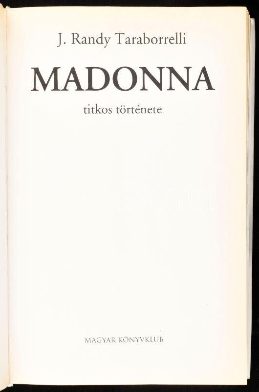 J. Randy Taraborrelli: Madonna titkos története. Ford.: Leyrer Ginda. Bp., 2002, Magyar Könyvklub. Kiadói kartonált papírkötés, kiadói papír védőborítóban. - Image 2