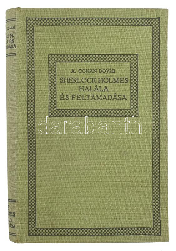 Arthur Conan Doyle: Sherlock Holmes halála és feltámadása. Bp., én., Érdekes Újság. Kiadói egészvászon-kötés, a borítón kis kopásnyomokkal.