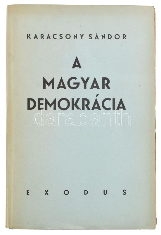 Karácsony Sándor: A magyar demokrácia. Bp. 1945 Exodus (Hollósy ny.) 184 l. Kiadói papírkötésben