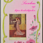 Szerelem régi képes levelezőlapokon. 95 oldal, Postcard Bt. Kossuth Nyomda Rt. Budapest, 1994. / Love on old postcards. 95 pg.